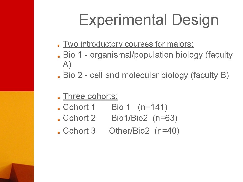 Experimental Design Two introductory courses for majors: Bio 1 - organismal/population biology (faculty A)