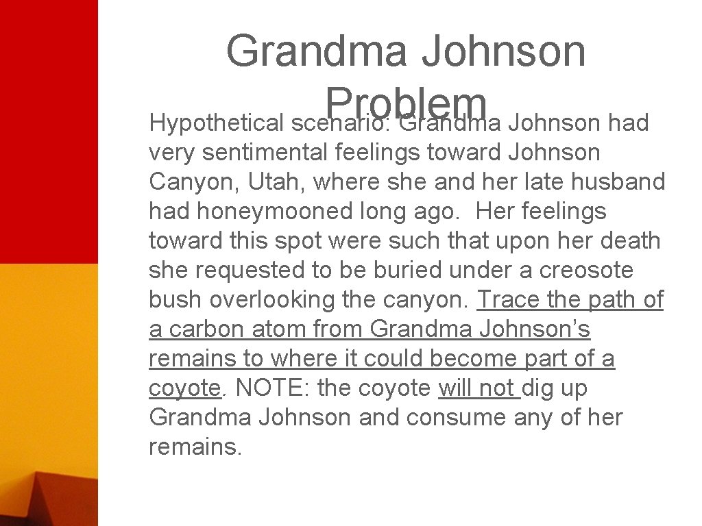 Grandma Johnson Problem Hypothetical scenario: Grandma Johnson had very sentimental feelings toward Johnson Canyon,
