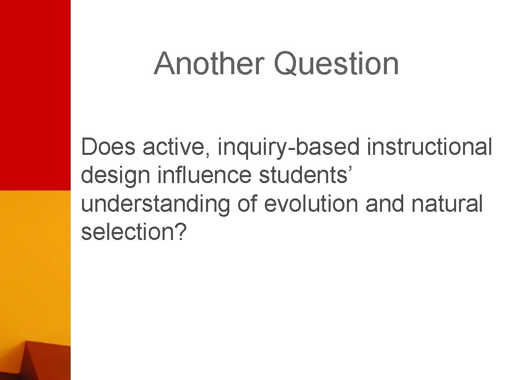 Another Question Does active, inquiry-based instructional design influence students’ understanding of evolution and natural