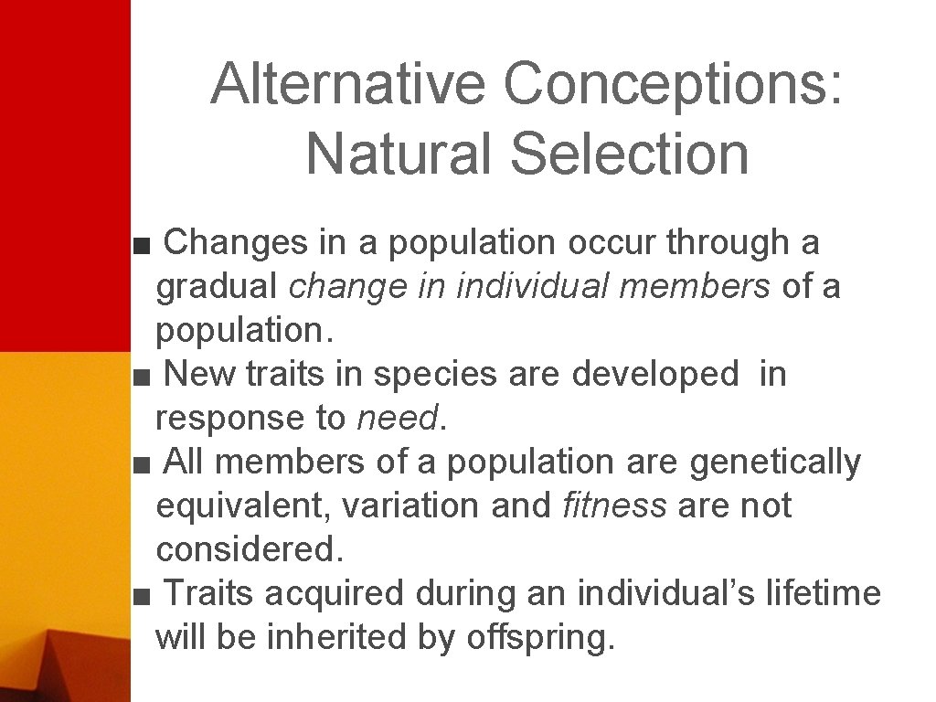 Alternative Conceptions: Natural Selection ■ Changes in a population occur through a gradual change