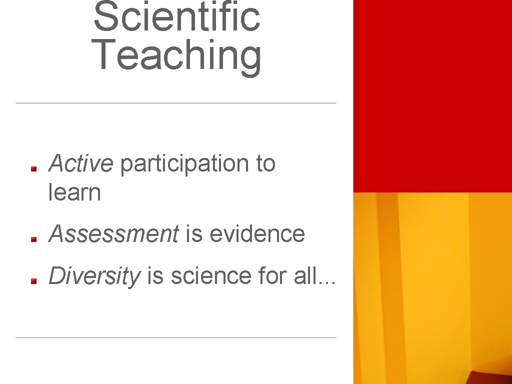 Scientific Teaching Active participation to learn Assessment is evidence Diversity is science for all.