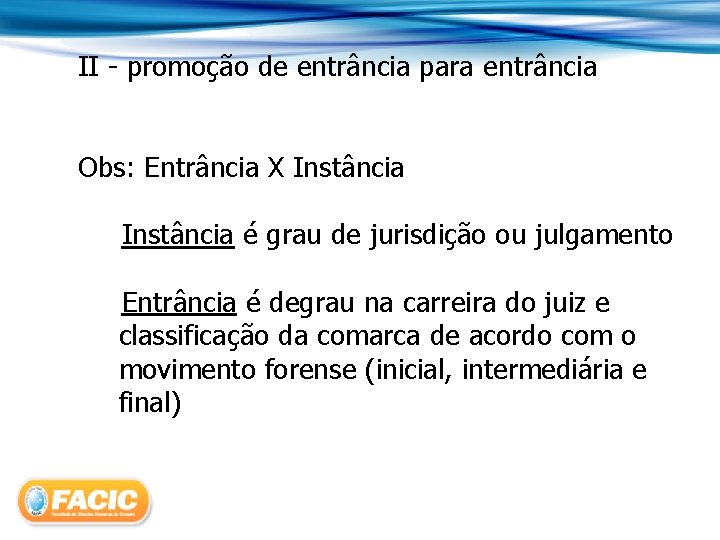 II - promoção de entrância para entrância Obs: Entrância X Instância é grau de