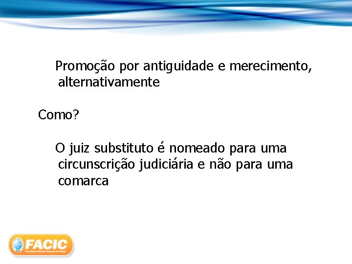 Promoção por antiguidade e merecimento, alternativamente Como? O juiz substituto é nomeado para uma