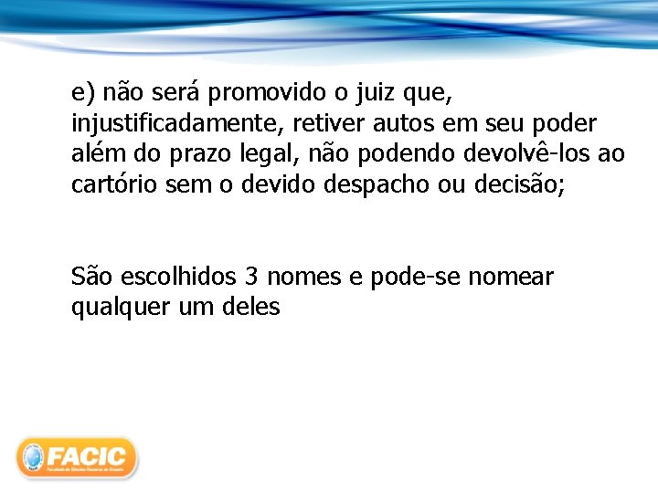 e) não será promovido o juiz que, injustificadamente, retiver autos em seu poder além