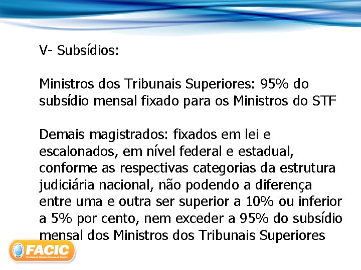 V- Subsídios: Ministros dos Tribunais Superiores: 95% do subsídio mensal fixado para os Ministros