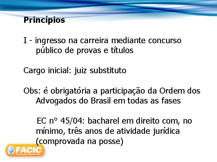 Princípios I - ingresso na carreira mediante concurso público de provas e títulos Cargo