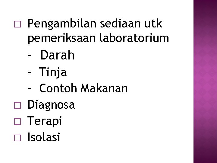 � Pengambilan sediaan utk pemeriksaan laboratorium - Darah � � � - Tinja -