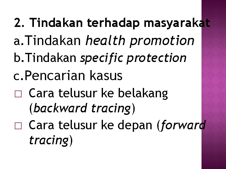 2. Tindakan terhadap masyarakat a. Tindakan health promotion b. Tindakan specific protection c. Pencarian