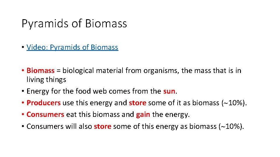 Pyramids of Biomass • Video: Pyramids of Biomass • Biomass = biological material from