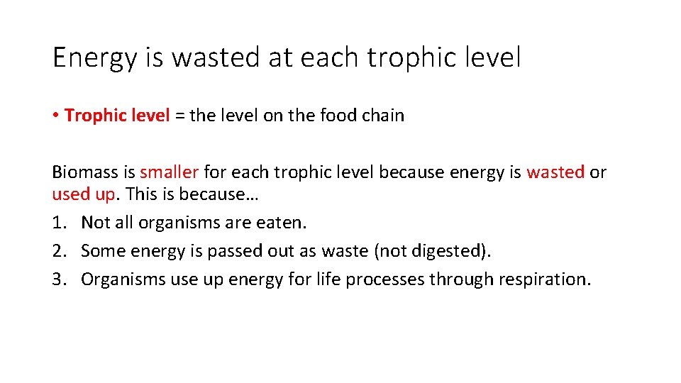 Energy is wasted at each trophic level • Trophic level = the level on