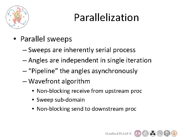 Parallelization • Parallel sweeps – Sweeps are inherently serial process – Angles are independent