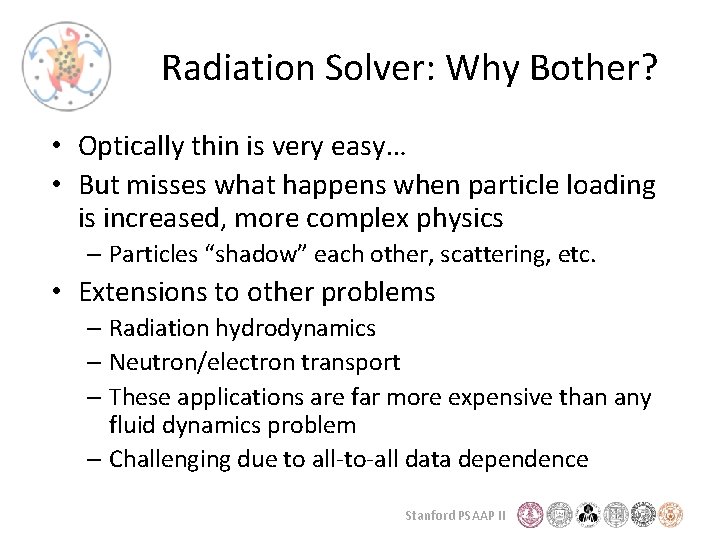 Radiation Solver: Why Bother? • Optically thin is very easy… • But misses what