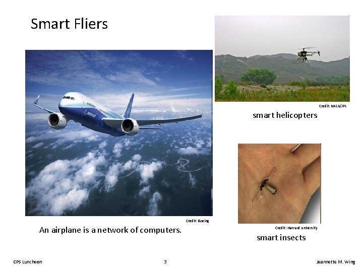 Smart Fliers Credit: NASA/JPL smart helicopters Credit: Boeing An airplane is a network of