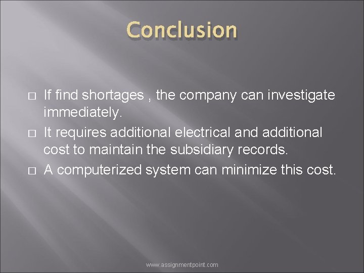 Conclusion � � � If find shortages , the company can investigate immediately. It