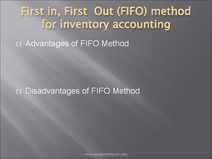 First in, First Out (FIFO) method for inventory accounting � Advantages of FIFO Method