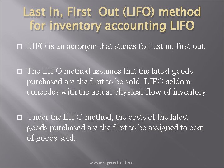 Last in, First Out (LIFO) method for inventory accounting LIFO � LIFO is an