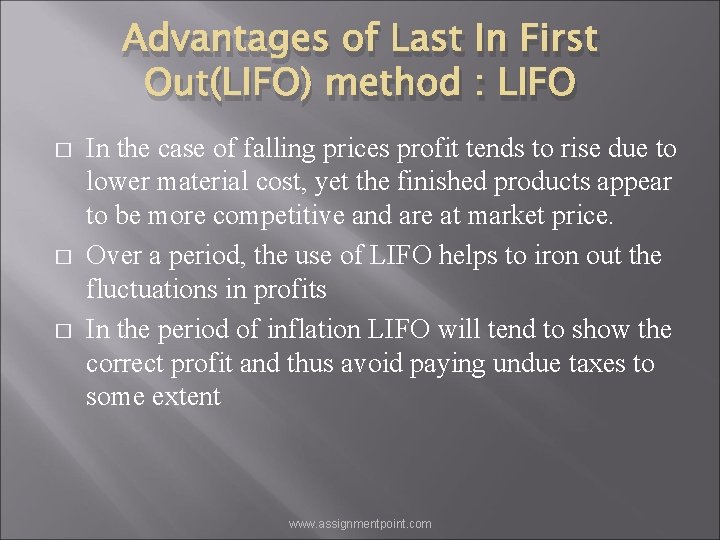 Advantages of Last In First Out(LIFO) method : LIFO � � � In the