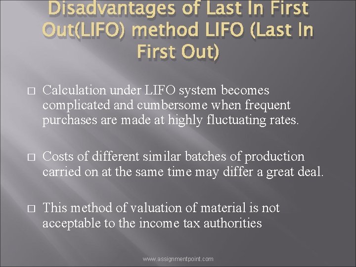 Disadvantages of Last In First Out(LIFO) method LIFO (Last In First Out) � Calculation