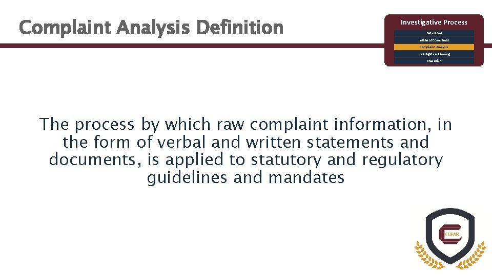 Complaint Analysis Definition Investigative Process Definitions Intake of Complaints Complaint Analysis Investigative Planning Execution