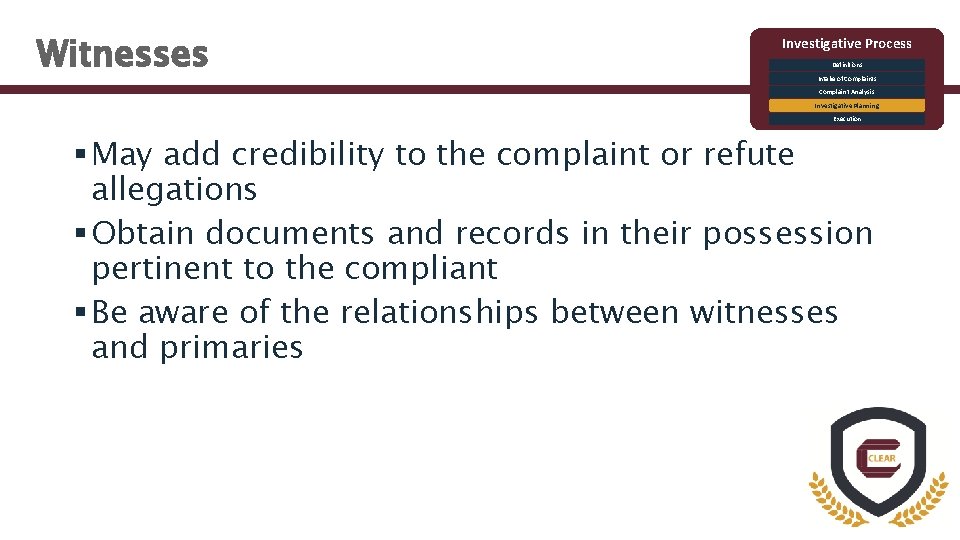 Witnesses Investigative Process Definitions Intake of Complaints Complaint Analysis Investigative Planning Execution § May