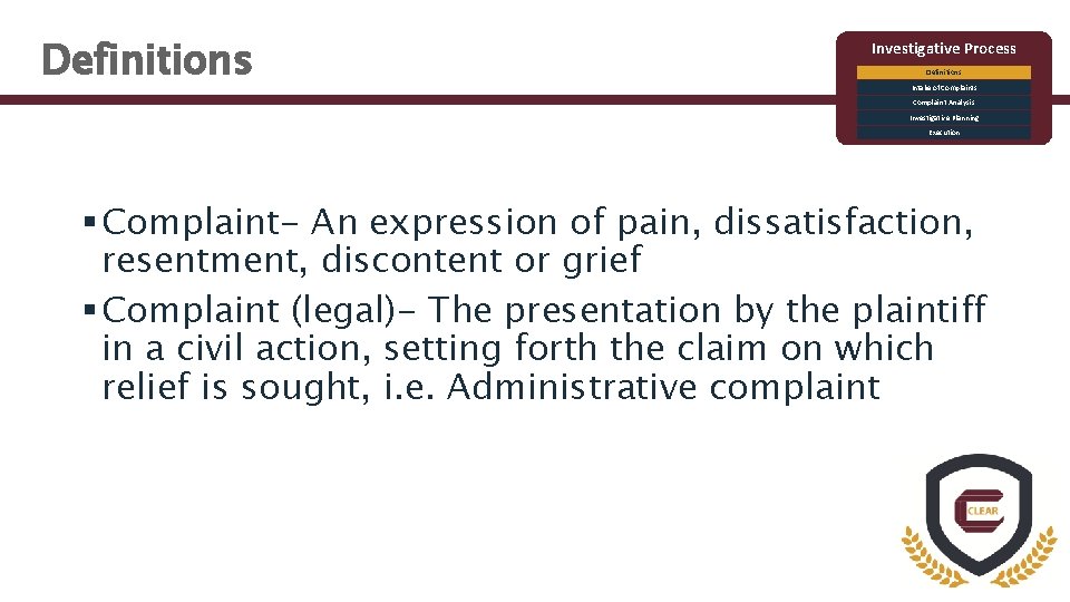 Definitions Investigative Process Definitions Intake of Complaints Complaint Analysis Investigative Planning Execution § Complaint-