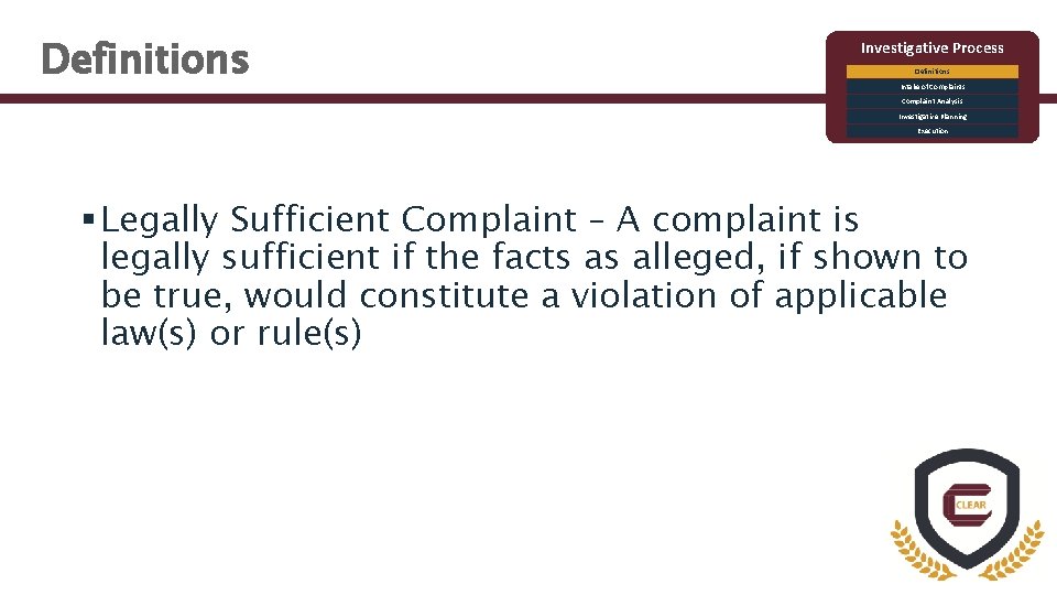 Definitions Investigative Process Definitions Intake of Complaints Complaint Analysis Investigative Planning Execution § Legally