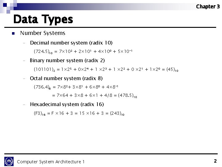 Chapter 3 Data Types n Number Systems - Decimal number system (radix 10) (724.