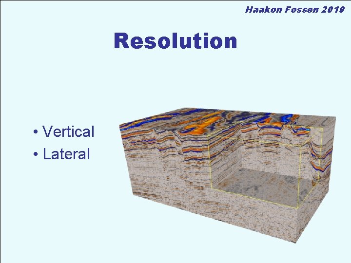 Haakon Fossen 2010 Resolution • Vertical • Lateral 