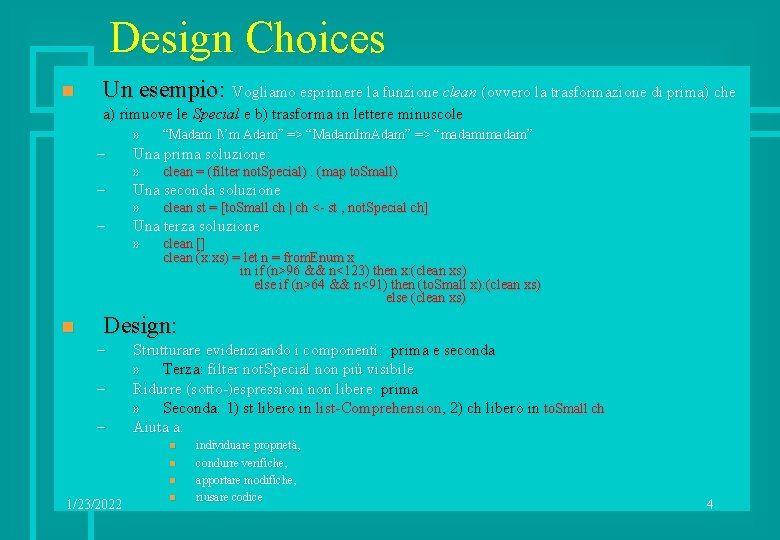 Design Choices n Un esempio: Vogliamo esprimere la funzione clean (ovvero la trasformazione di