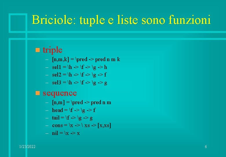Briciole: tuple e liste sono funzioni n triple – – n sequence – –