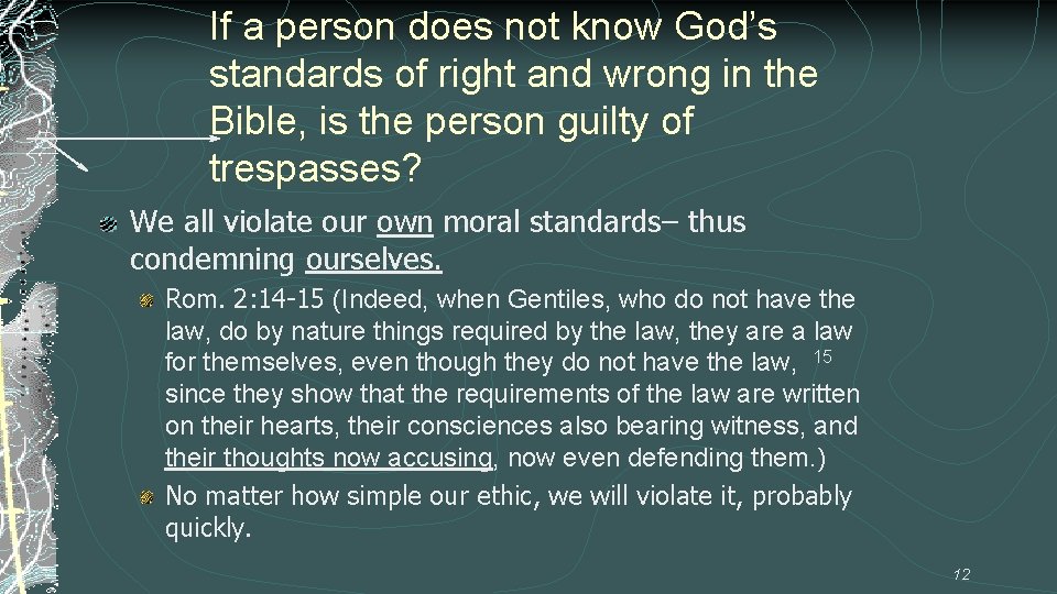 If a person does not know God’s standards of right and wrong in the