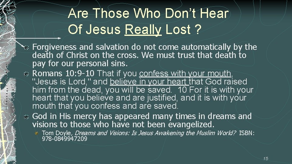 Are Those Who Don’t Hear Of Jesus Really Lost ? Forgiveness and salvation do