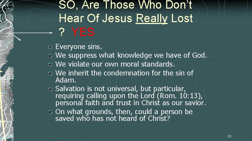 SO, Are Those Who Don’t Hear Of Jesus Really Lost ? YES Everyone sins.