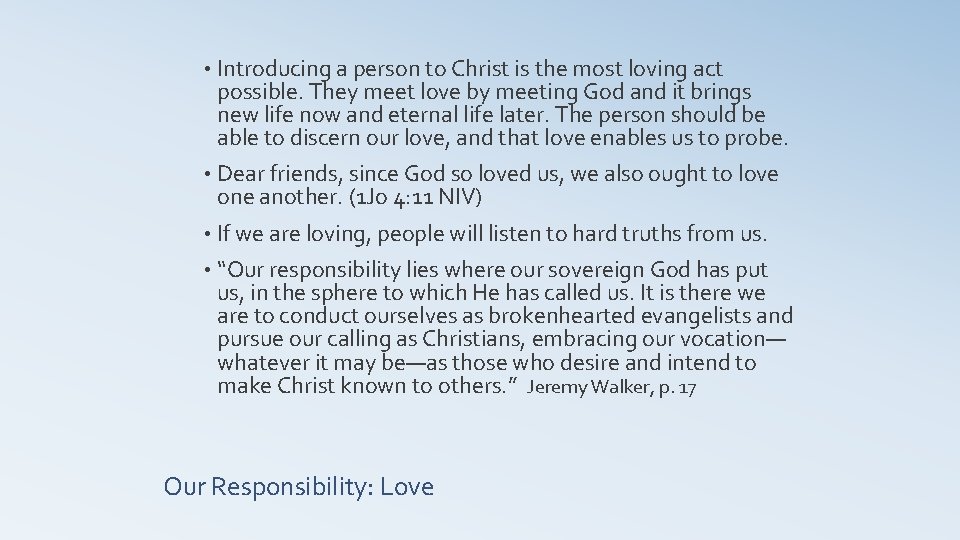  • Introducing a person to Christ is the most loving act possible. They