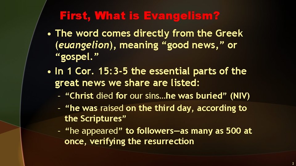 First, What is Evangelism? • The word comes directly from the Greek (euangelion), meaning