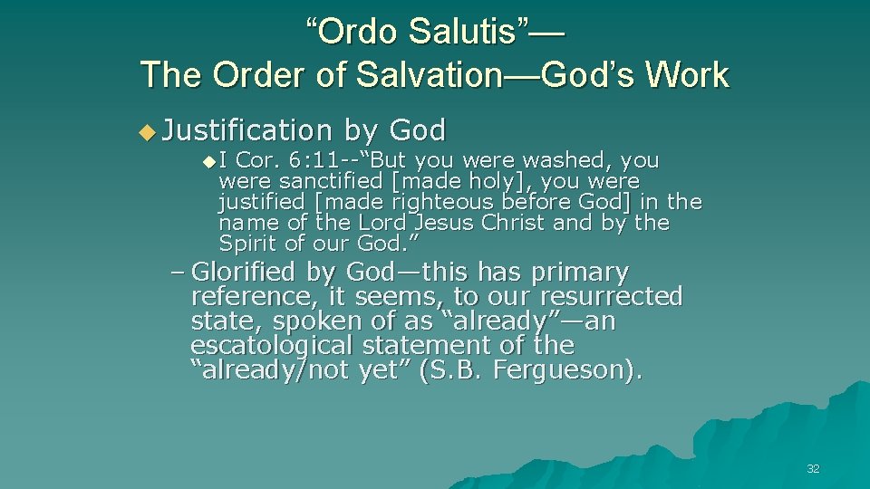 “Ordo Salutis”— The Order of Salvation—God’s Work u Justification by God u I Cor.