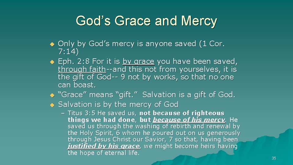 God’s Grace and Mercy u u Only by God’s mercy is anyone saved (1