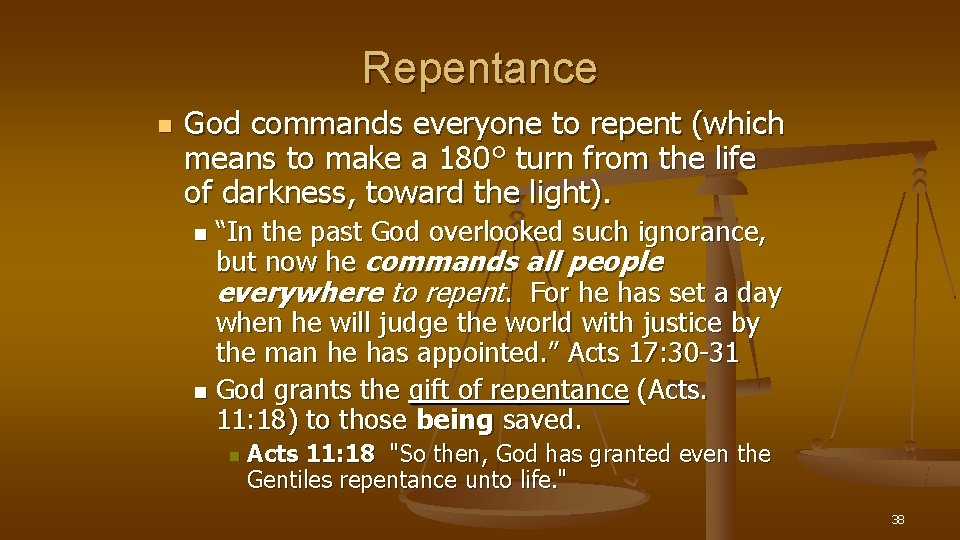 Repentance n God commands everyone to repent (which means to make a 180° turn