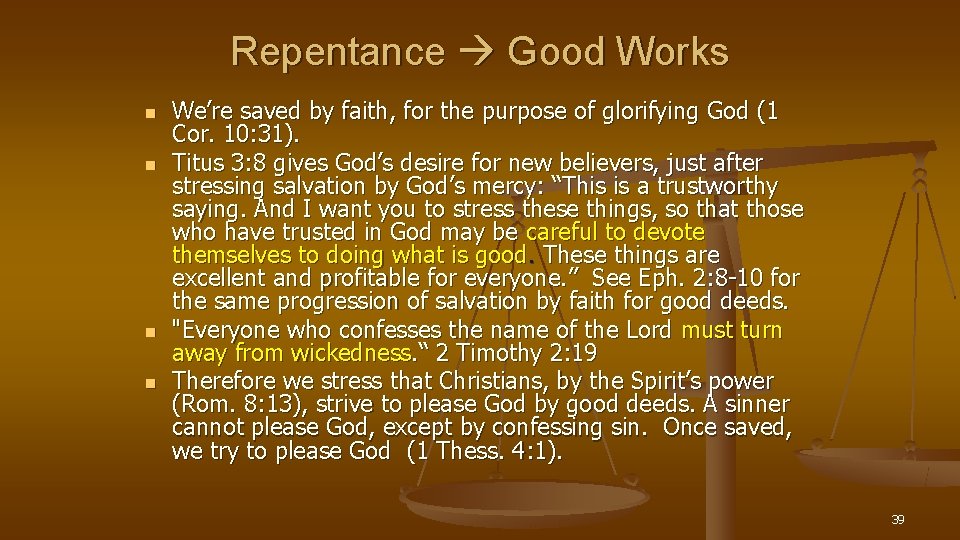 Repentance Good Works n n We’re saved by faith, for the purpose of glorifying