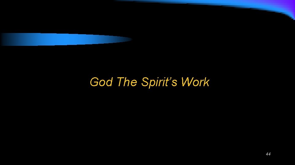 God The Spirit’s Work 44 