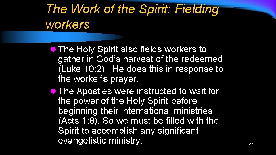 The Work of the Spirit: Fielding workers l The Holy Spirit also fields workers