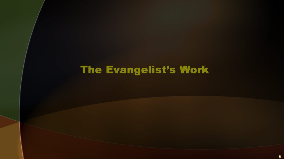 The Evangelist’s Work 49 