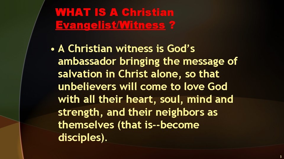 WHAT IS A Christian Evangelist/Witness ? • A Christian witness is God’s ambassador bringing