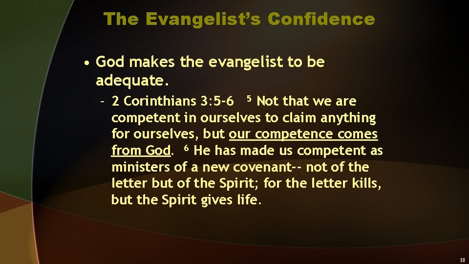 The Evangelist’s Confidence • God makes the evangelist to be adequate. – 2 Corinthians