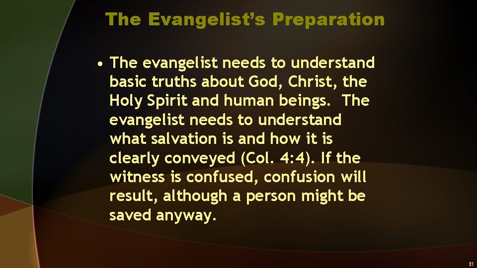 The Evangelist’s Preparation • The evangelist needs to understand basic truths about God, Christ,