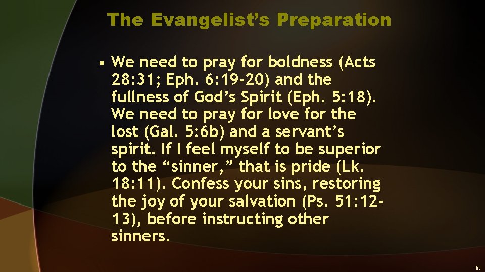 The Evangelist’s Preparation • We need to pray for boldness (Acts 28: 31; Eph.