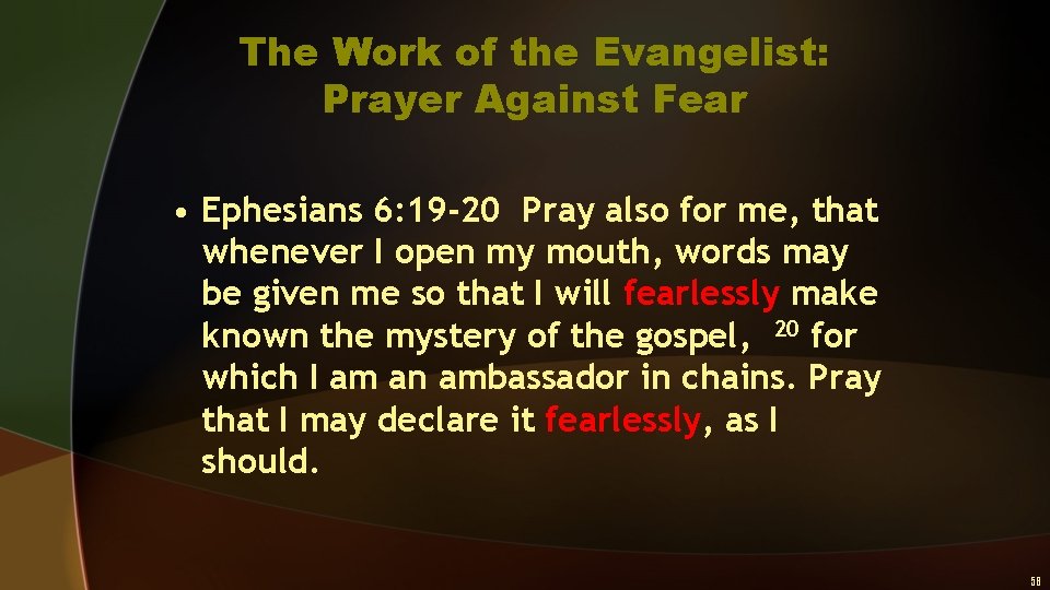 The Work of the Evangelist: Prayer Against Fear • Ephesians 6: 19 -20 Pray