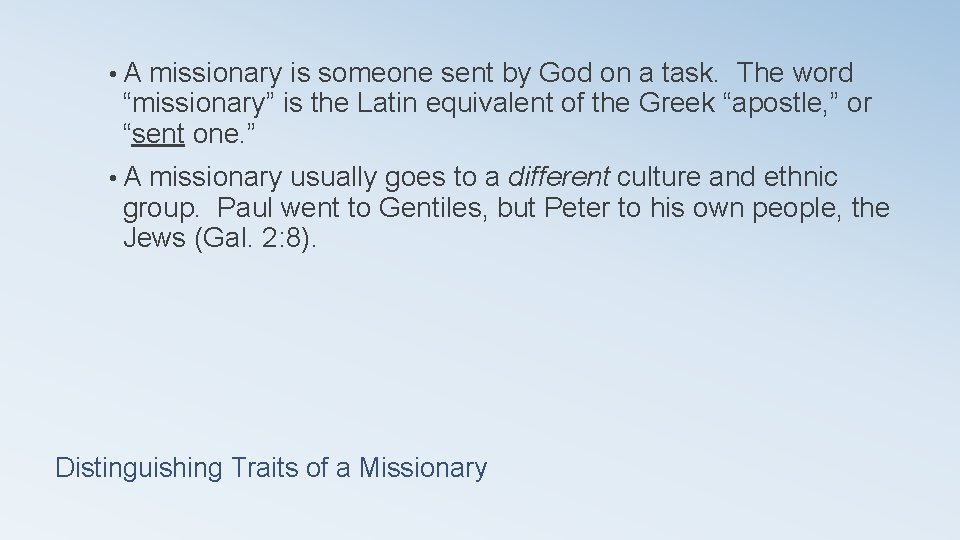  • A missionary is someone sent by God on a task. The word