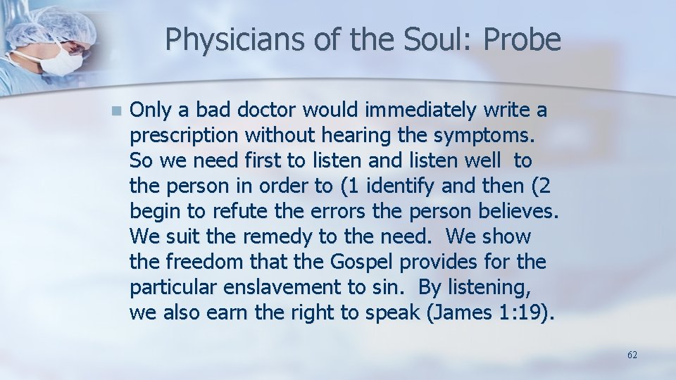 Physicians of the Soul: Probe n Only a bad doctor would immediately write a