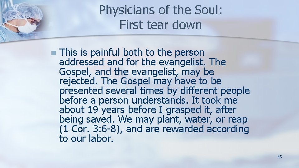 Physicians of the Soul: First tear down n This is painful both to the